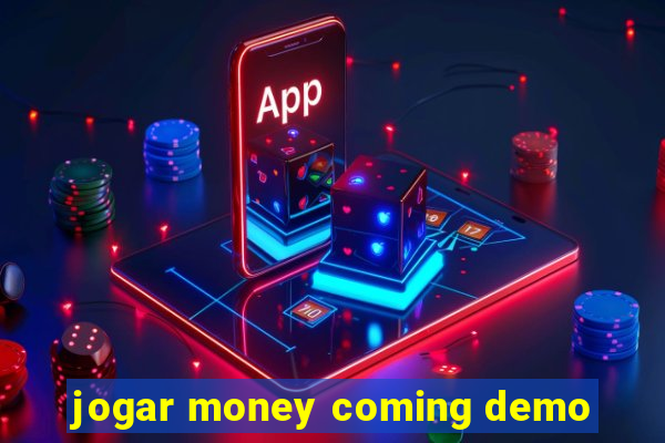 jogar money coming demo