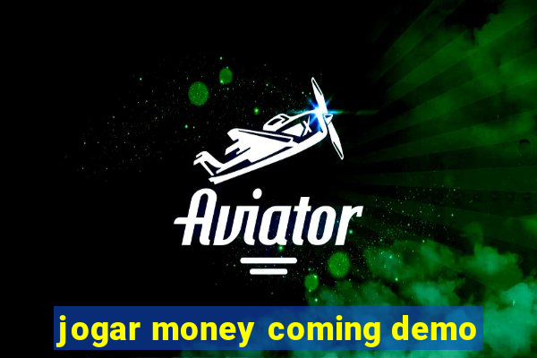 jogar money coming demo