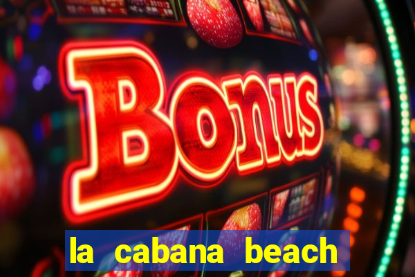 la cabana beach resort and casino aruba