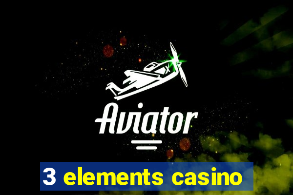 3 elements casino