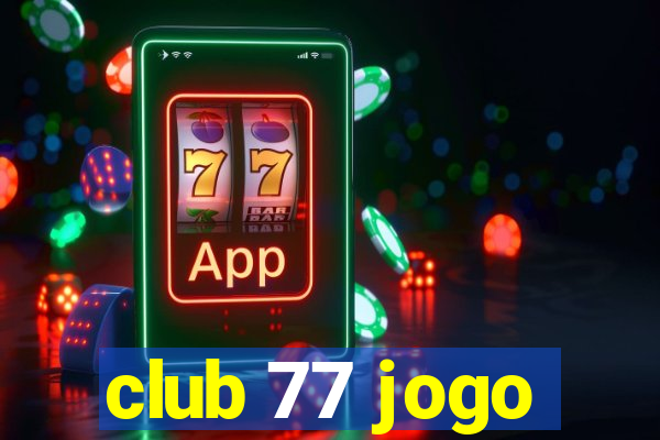 club 77 jogo