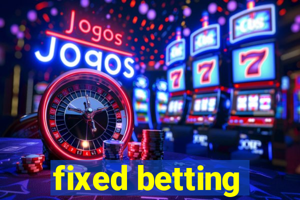 fixed betting