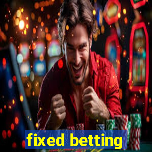 fixed betting