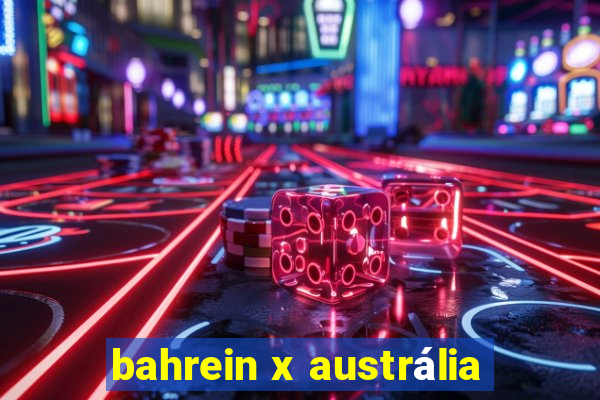 bahrein x austrália