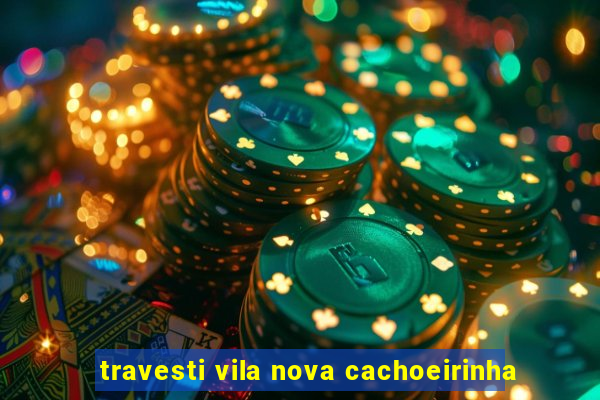 travesti vila nova cachoeirinha