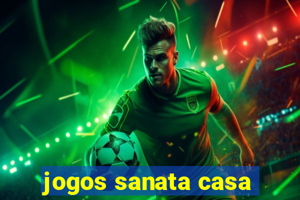 jogos sanata casa