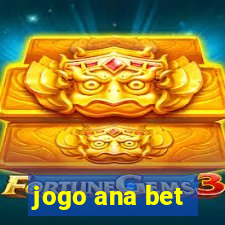 jogo ana bet