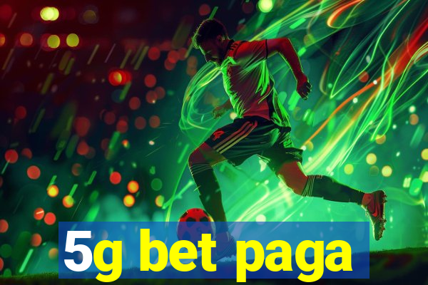 5g bet paga