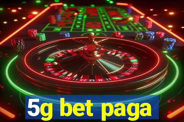 5g bet paga