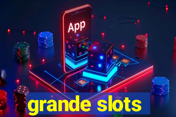 grande slots