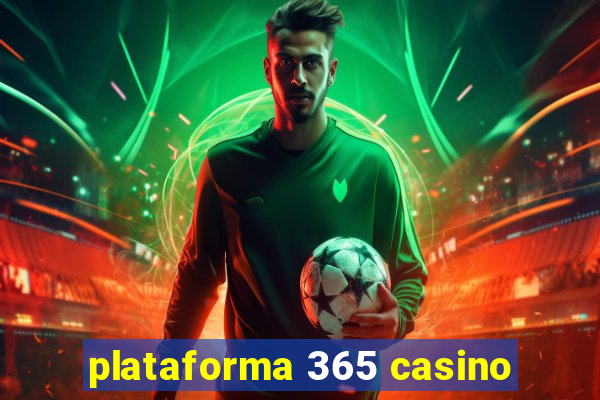 plataforma 365 casino