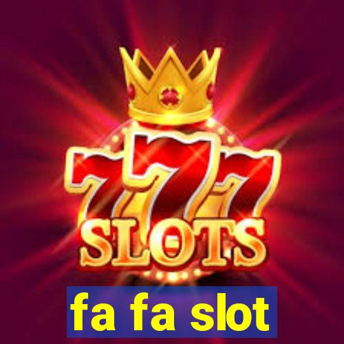 fa fa slot