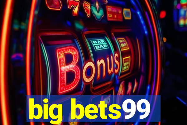 big bets99