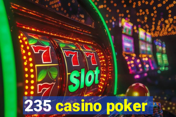 235 casino poker