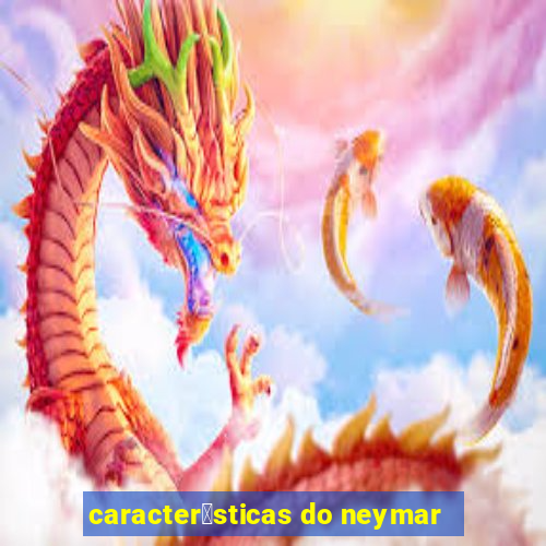 caracter铆sticas do neymar