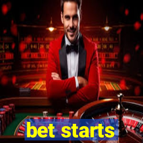 bet starts