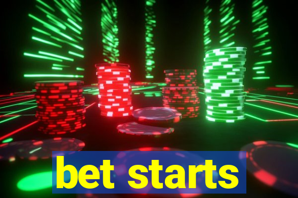 bet starts