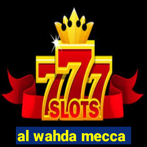 al wahda mecca