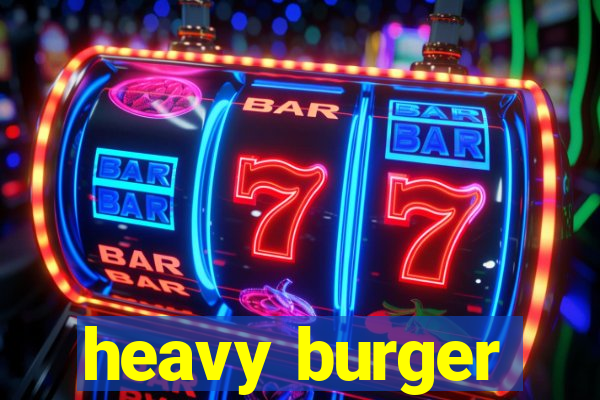 heavy burger