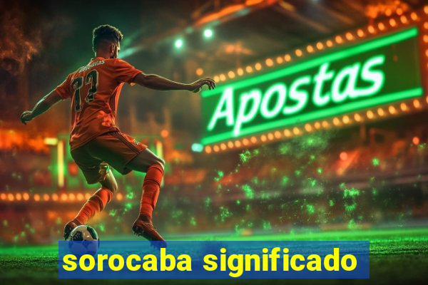 sorocaba significado