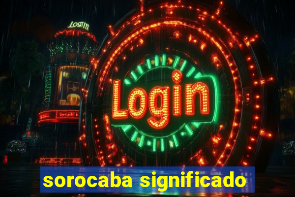 sorocaba significado