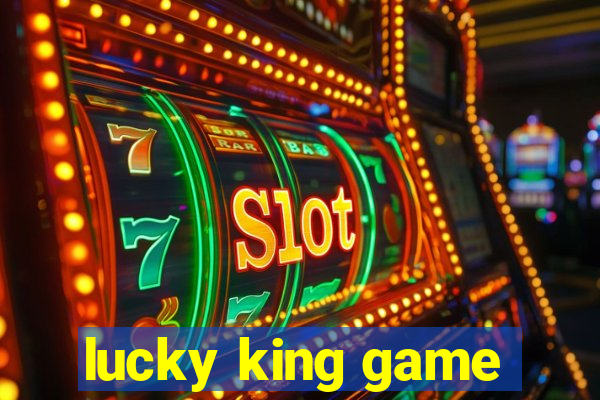 lucky king game