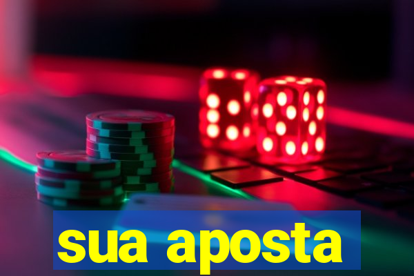 sua aposta