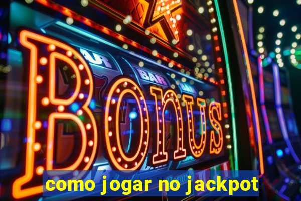 como jogar no jackpot