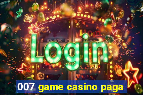 007 game casino paga