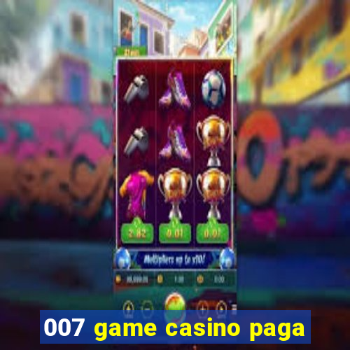 007 game casino paga