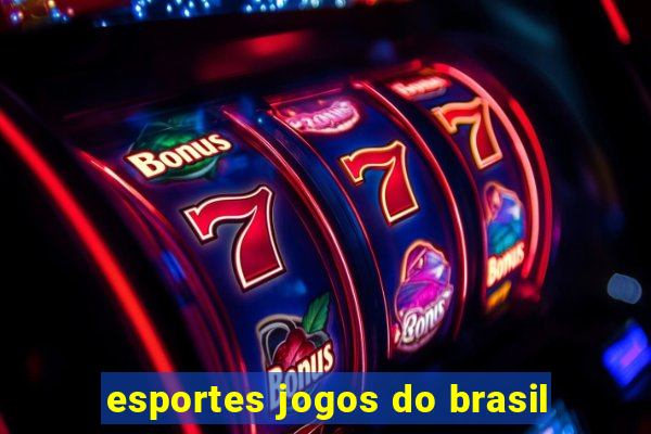 esportes jogos do brasil