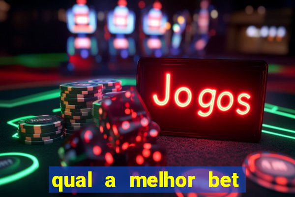 qual a melhor bet para apostar