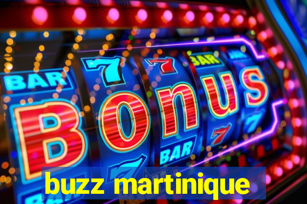 buzz martinique