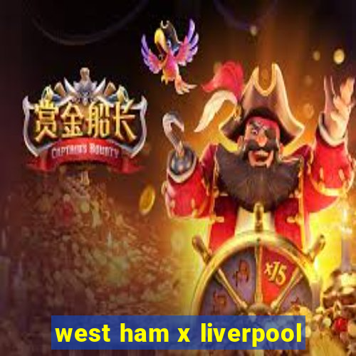 west ham x liverpool