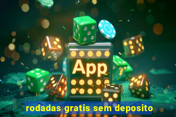 rodadas gratis sem deposito