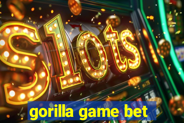 gorilla game bet