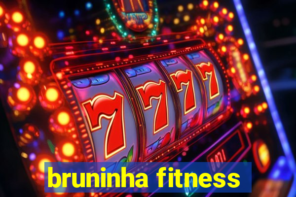 bruninha fitness