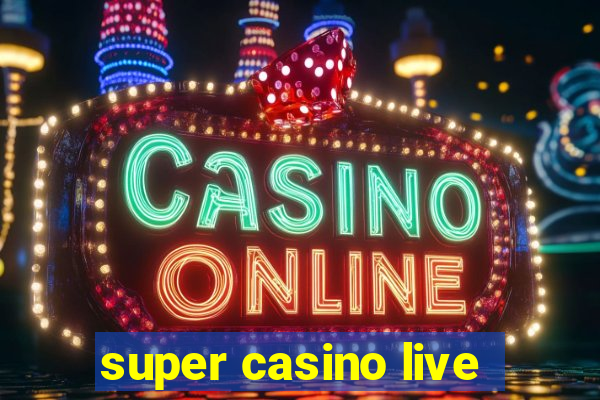 super casino live