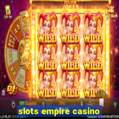 slots empire casino