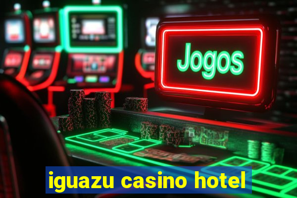 iguazu casino hotel