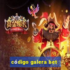 código galera bet