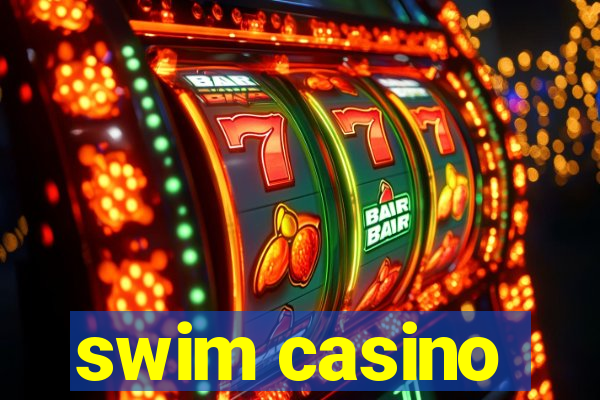 swim casino