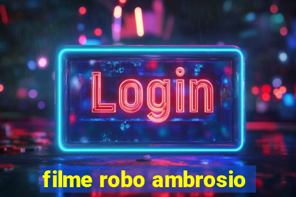 filme robo ambrosio