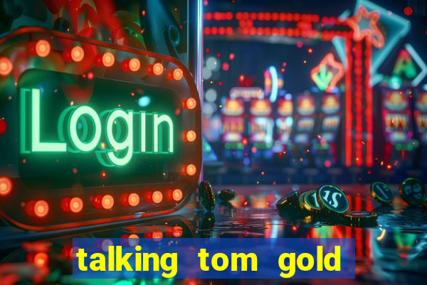 talking tom gold run 1.0 5.684 apk