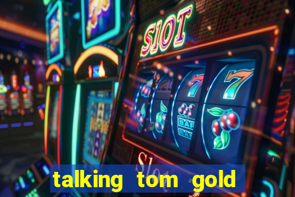 talking tom gold run 1.0 5.684 apk