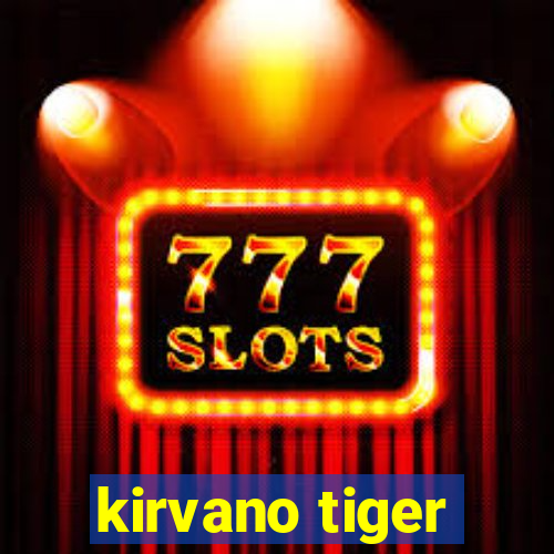 kirvano tiger