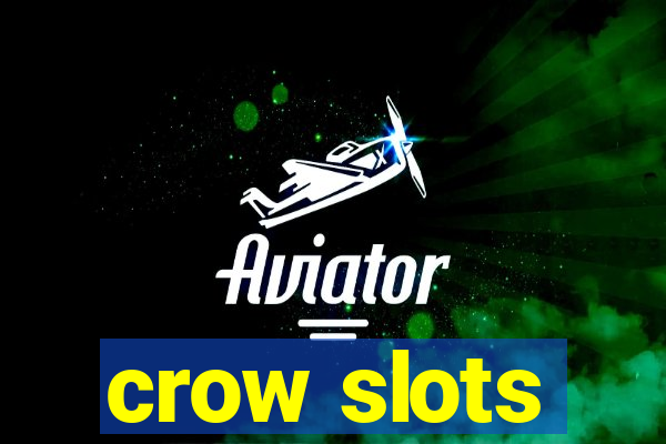 crow slots