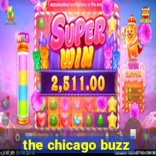 the chicago buzz