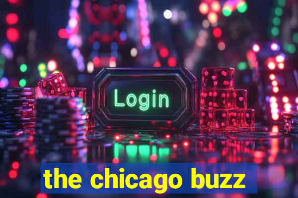 the chicago buzz