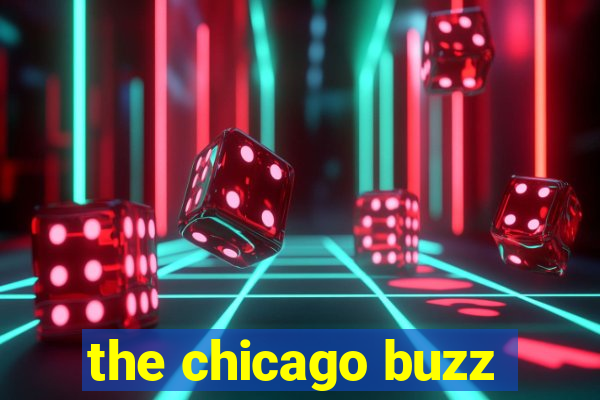 the chicago buzz